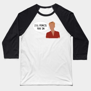 I'll Pencil You In Baseball T-Shirt